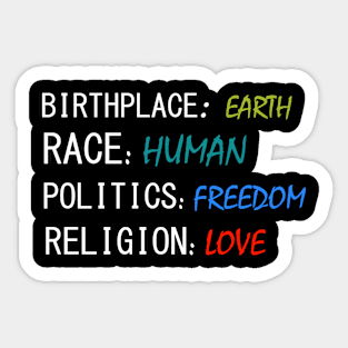 Birth place earth race human politics freedom religion love Sticker